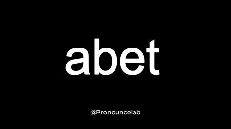 How to Pronounce Abet .